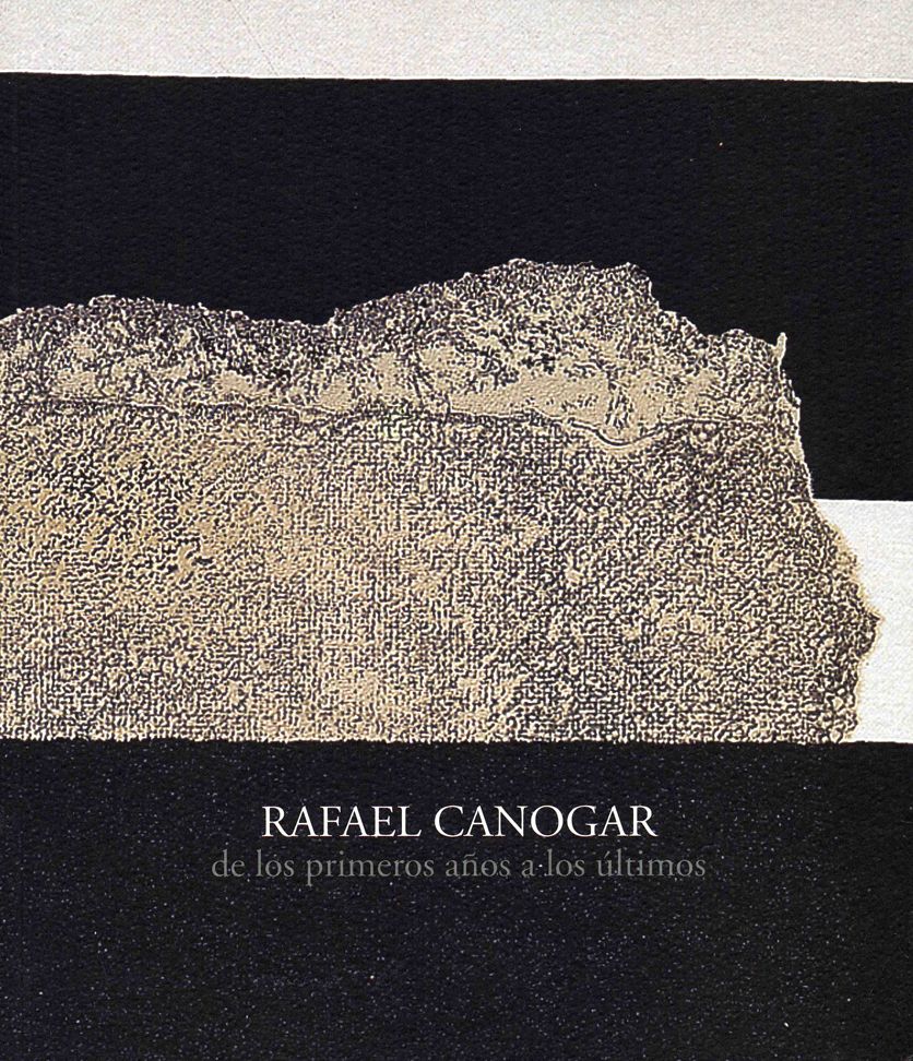 Rafael Canogar: de los primeros años a los últimos (Catálogo de Rafael Canogar)