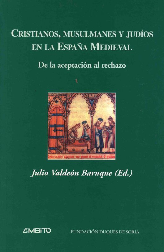 Cristianos, musulmanes y judíos en la España Medieval. De la aceptación al rechazo