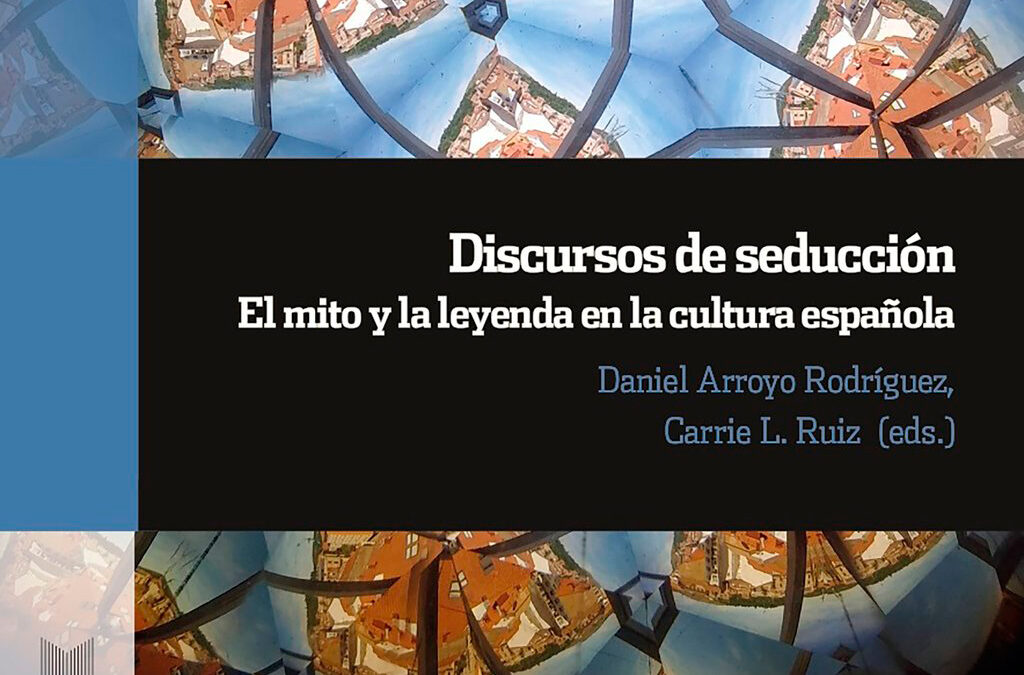 Nace la publicación «Discursos de seducción. El mito y la leyenda en la cultura española», fraguada en “Los encuentros de Soria”, que organizan CIAM y FDS